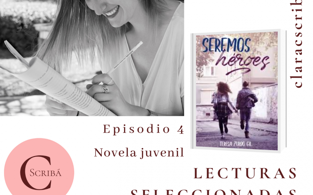 Episodio 4. Seremos héroes, novela juvenil de Teresa Zurdo