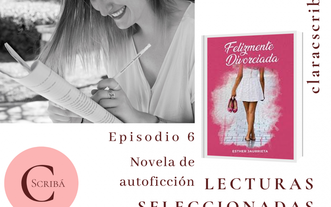 Episodio 6. Felizmente divorciada, de Esther Jaurrieta, novela de autoficción